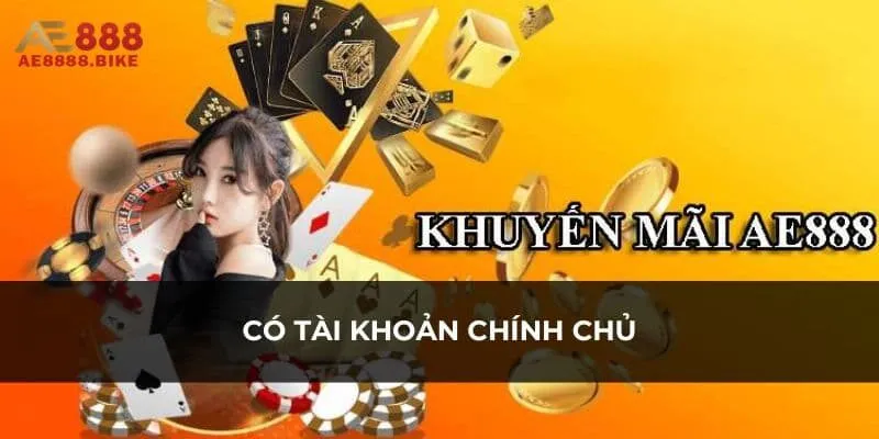 Tài khoản cần được xác minh chính chủ để tham gia khuyến mãi AE888