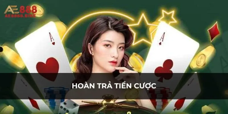 Hoàn trả cược - Cơ hội giúp bạn lấy lại vốn