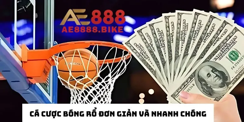 Cá cược bóng rổ đơn giản và nhanh chóng